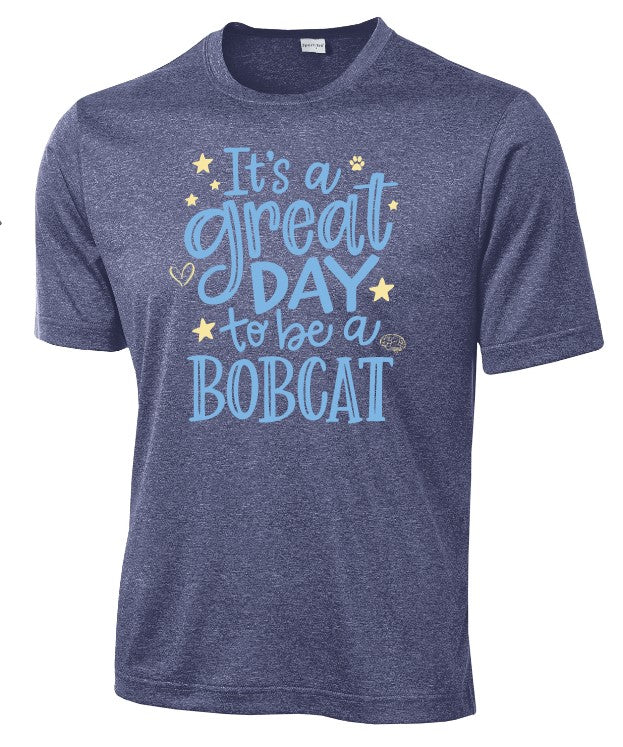 It's A Great Day To Be A Bobcat Dri Fit Tee